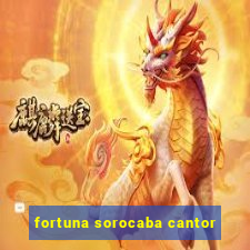 fortuna sorocaba cantor